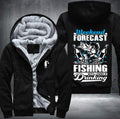 Weekend forecast fishing with a chance of drinking Fleece Hoodies Jacket