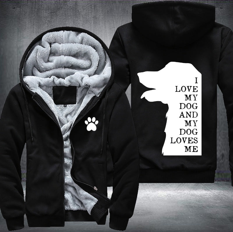 I love my dog and my dog loves me Fleece Hoodies Jacket