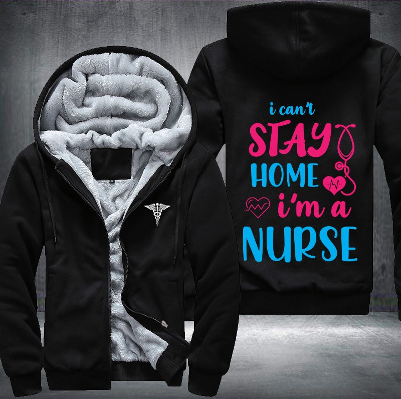 I can't stay home i'm a nurse Fleece Hoodies Jacket