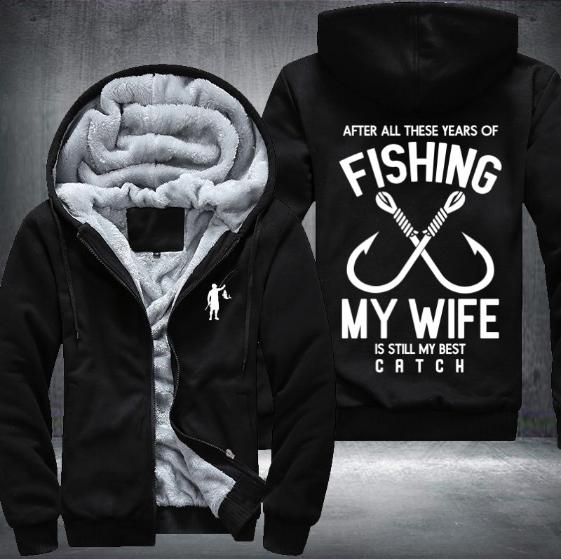 Fishing my wife is still my best catch Fleece Hoodies Jacket