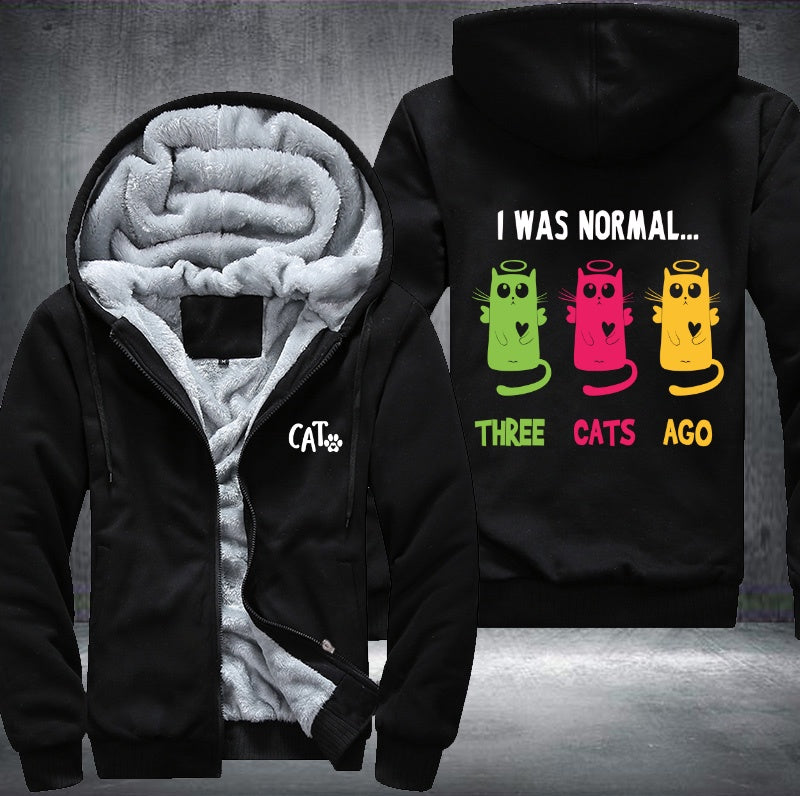 I WAS NORMAL THREE CATS AGO Fleece Hoodies Jacket