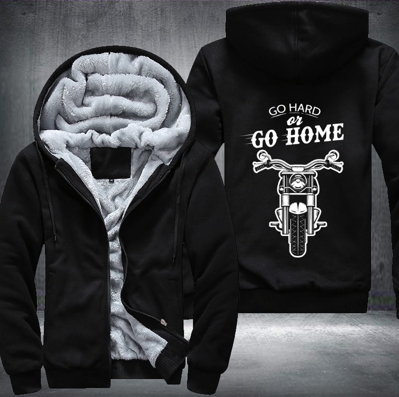 Go hard or go home Fleece Hoodies Jacket