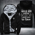 Hold my coffee I have lives to save Fleece Hoodies Jacket