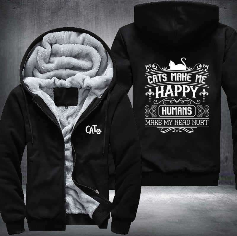 CAT MAKE ME HAPPY HUMANS MAKE MY HEAD HURT Fleece Hoodies Jacket