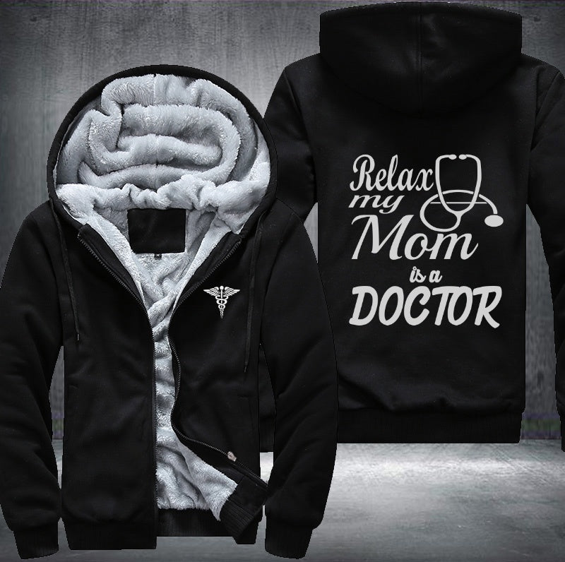 Relax my mom is a Doctor Fleece Hoodies Jacket
