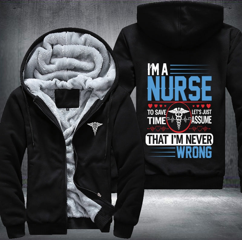 I'm a nurse to save time that's i'm never wrong Fleece Hoodies Jacket