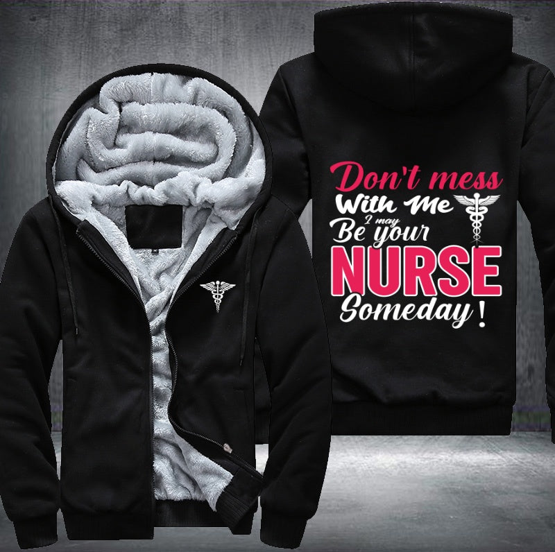Don't mess with me i may be your nurse someday Fleece Hoodies Jacket
