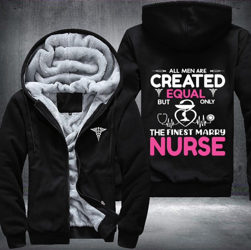 All men are created equal but only the finest marry nurse Fleece Hoodies Jacket