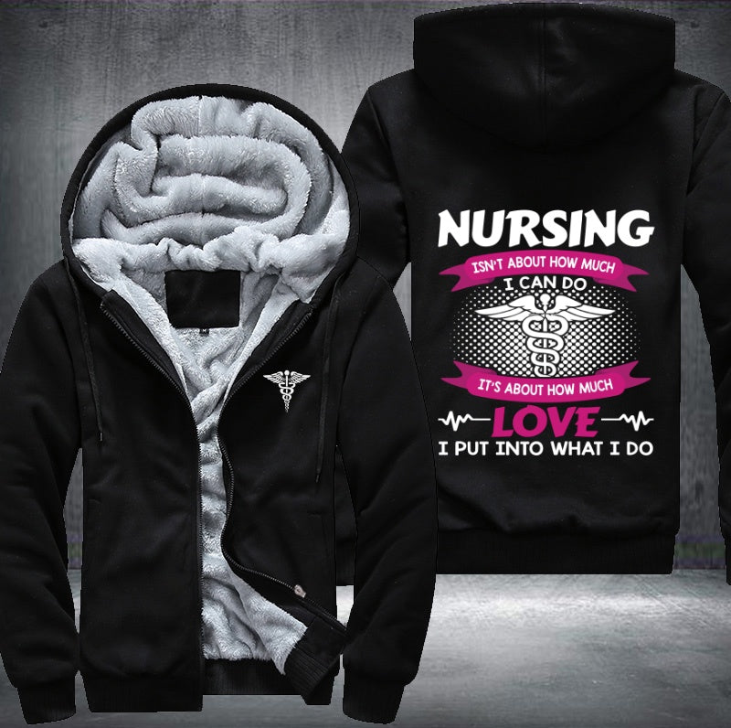 nursing isn't about how much love i put into what i do Fleece Hoodies Jacket