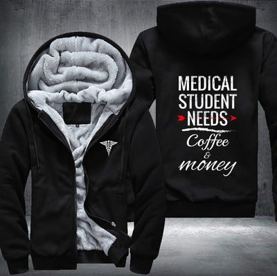 Medical student needs coffee and money Fleece Hoodies Jacket