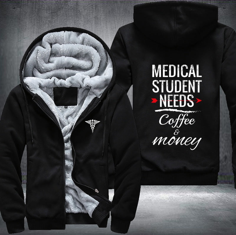 Medical student needs coffee and money Fleece Hoodies Jacket
