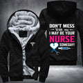 Don't mess with me i may be your nurse someday Fleece Hoodies Jacket