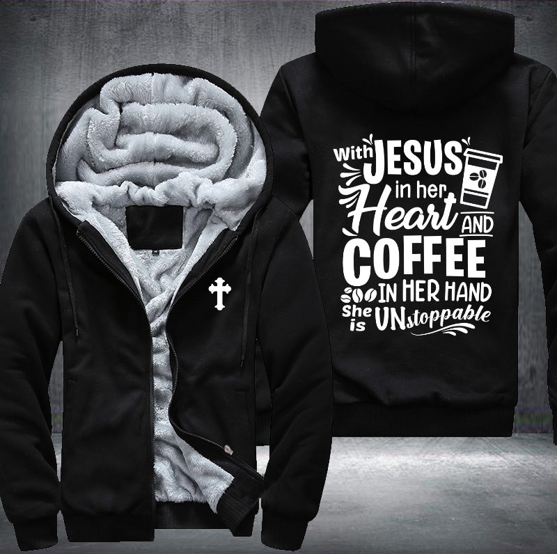 With Jesus in her heart and coffee in her hand she is unstoppable Fleece Hoodies Jacket