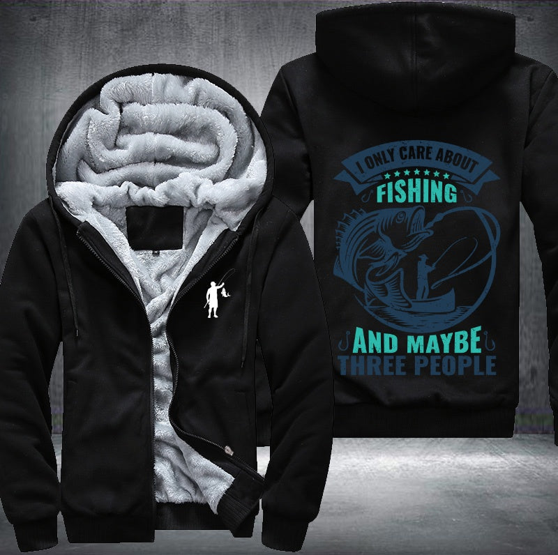 I only care about fishing and maybe three people Fleece Hoodies Jacket