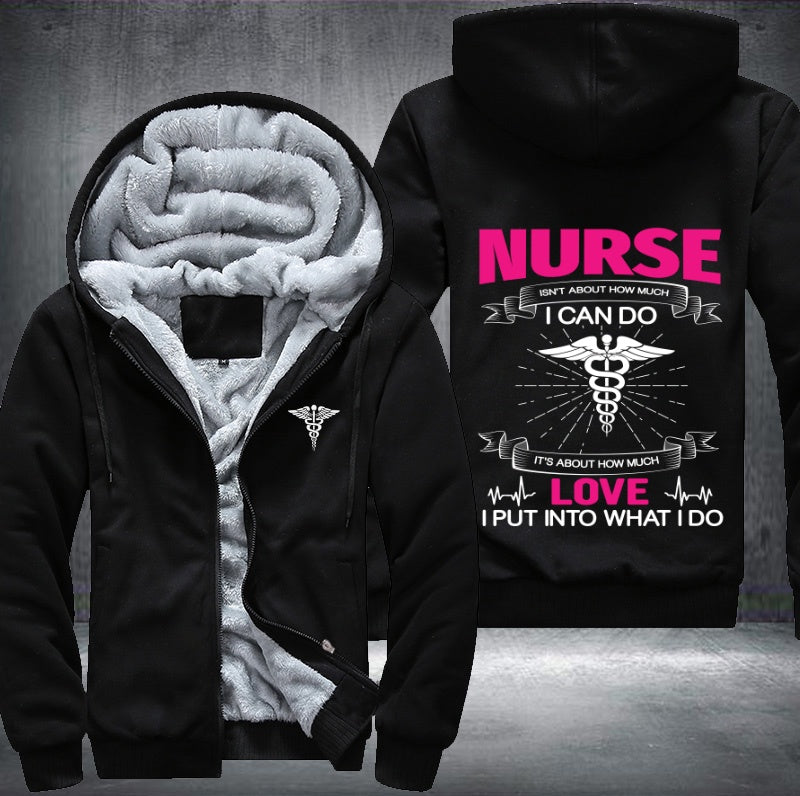 Nurse isn't about how much i can do love i put into what i do Fleece Hoodies Jacket
