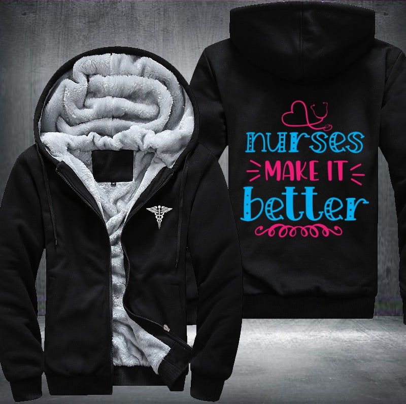 Nurses make it better Fleece Hoodies Jacket