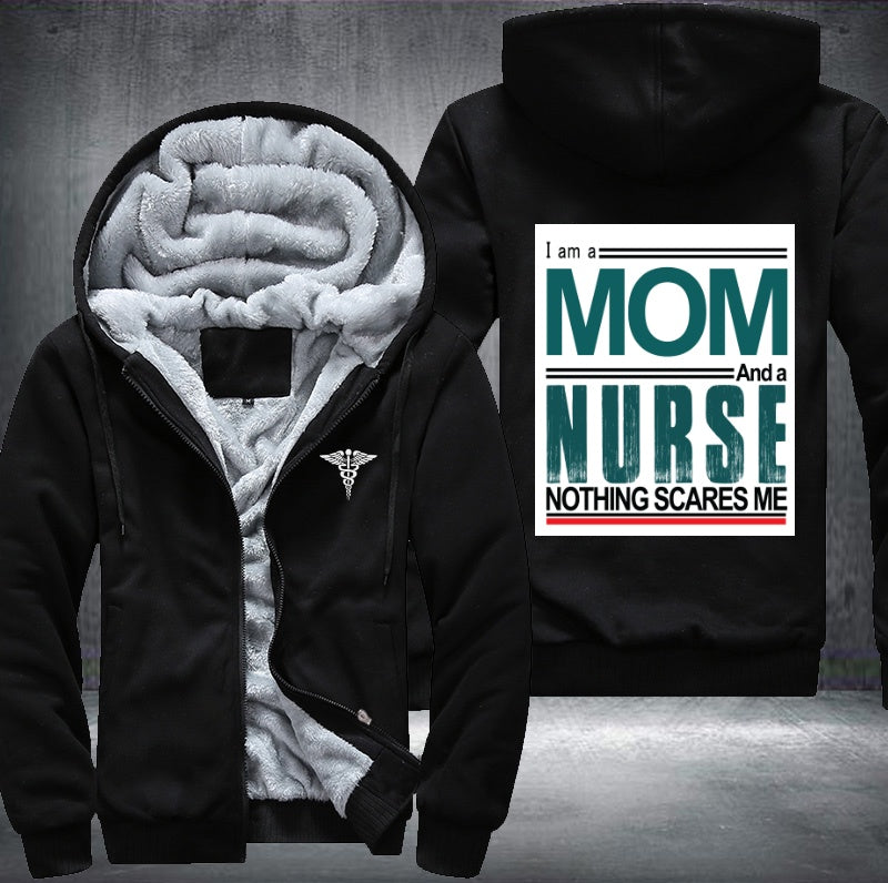 I am a mom and a nurse nothing scares me Fleece Hoodies Jacket