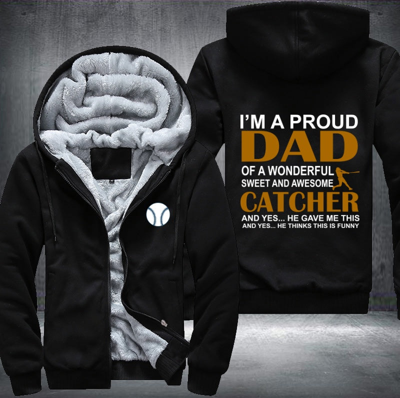 I'm a proud dad of a wonderful catcher Fleece Hoodies Jacket