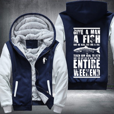 Give a man a fish and he will eat for a day Fleece Hoodies Jacket