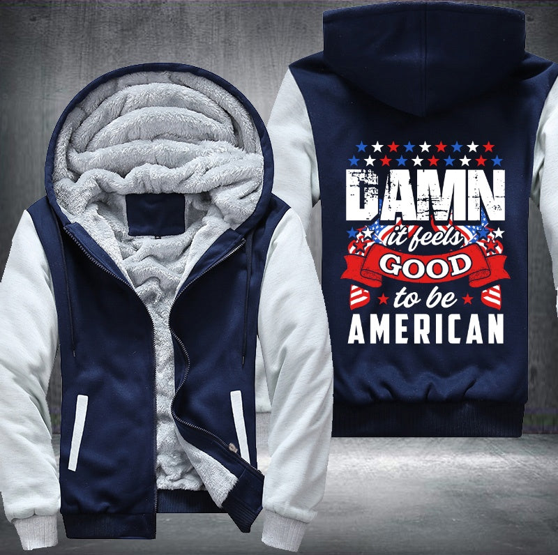 DAMN it feels GOOD to be AMERICAN Fleece Hoodies Jacket