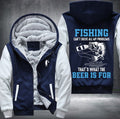 Fishing can't solve all my problem that what's the beer is for Fleece Hoodies Jacket