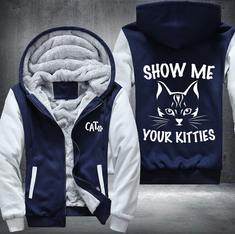 SHOW ME YOUR KITTIES Fleece Hoodies Jacket
