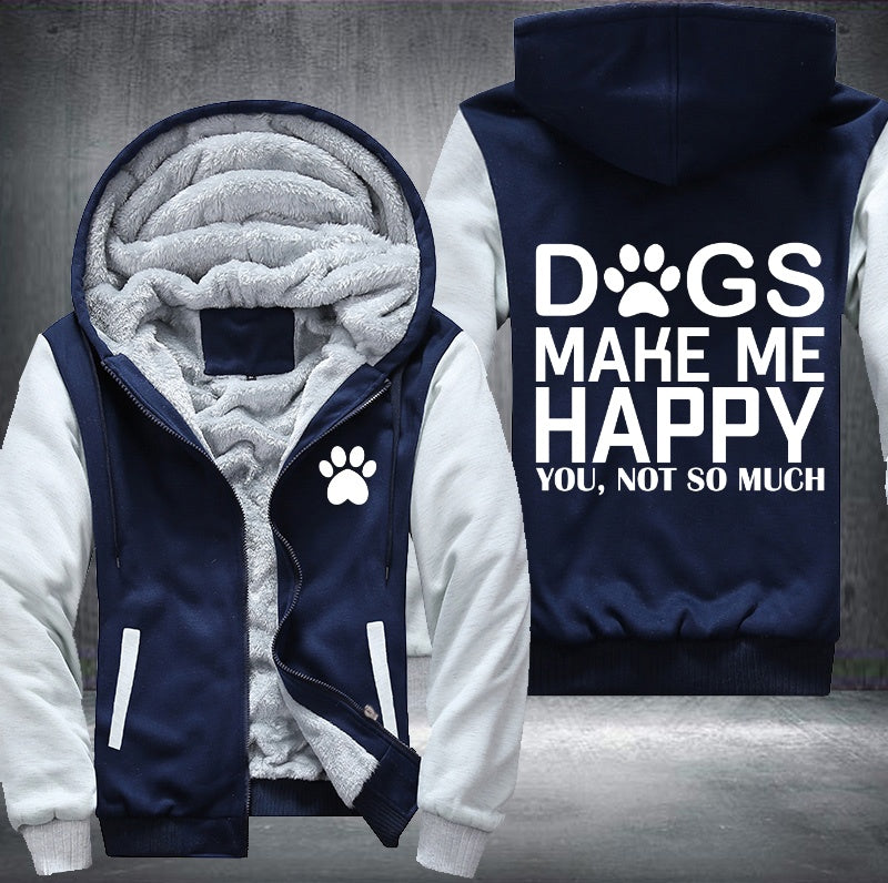 Dogs make me happy you, not so much Fleece Hoodies Jacket