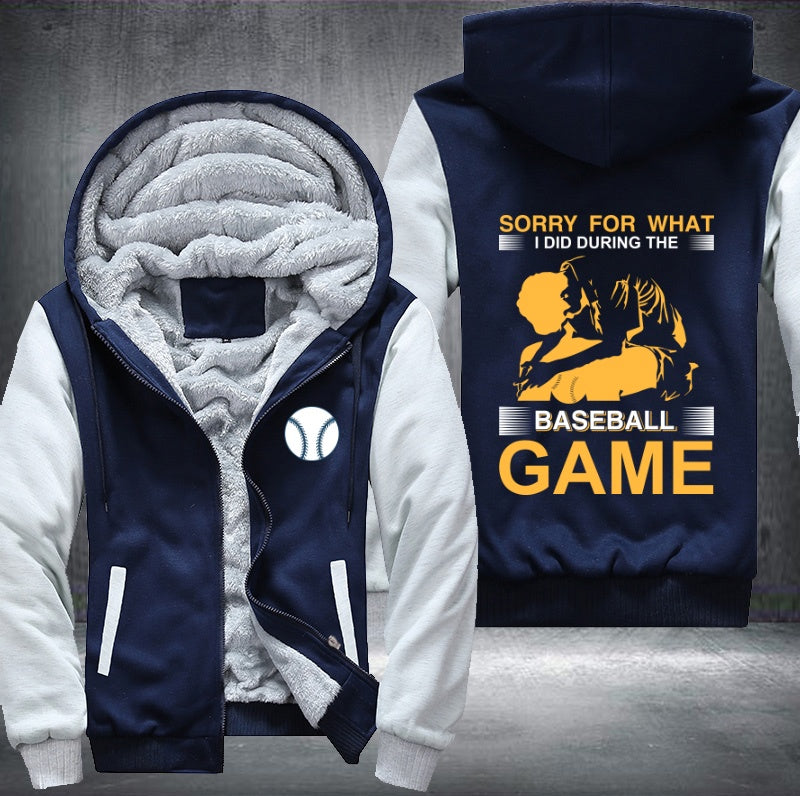 Sorry for what I did during the Baseball game Fleece Hoodies Jacket