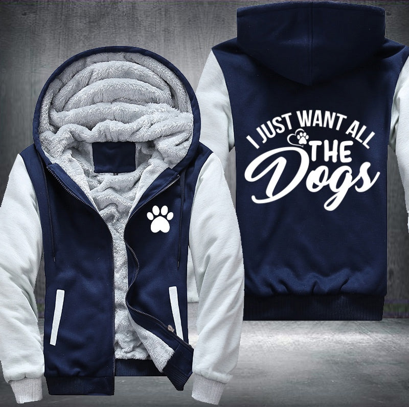 I just want all the dogs Fleece Hoodies Jacket