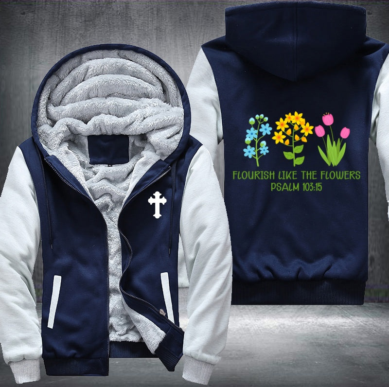 Flourish like the flowers psalm 103:15 Fleece Hoodies Jacket