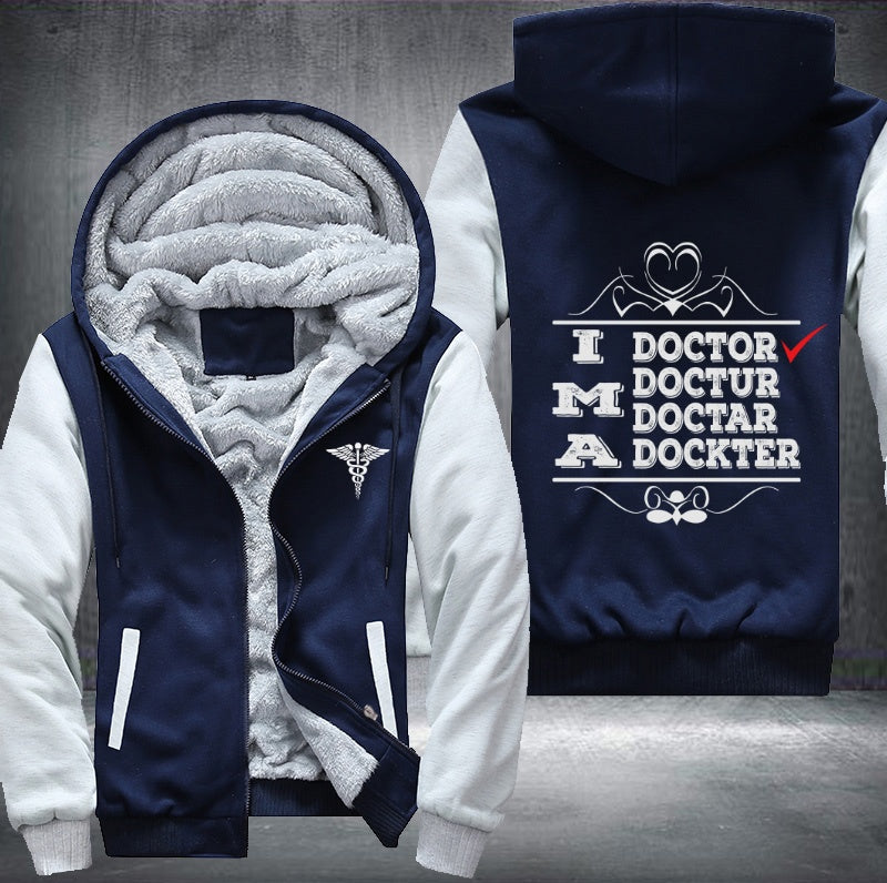 I'm a doctor doctur doctar dockter Fleece Hoodies Jacket