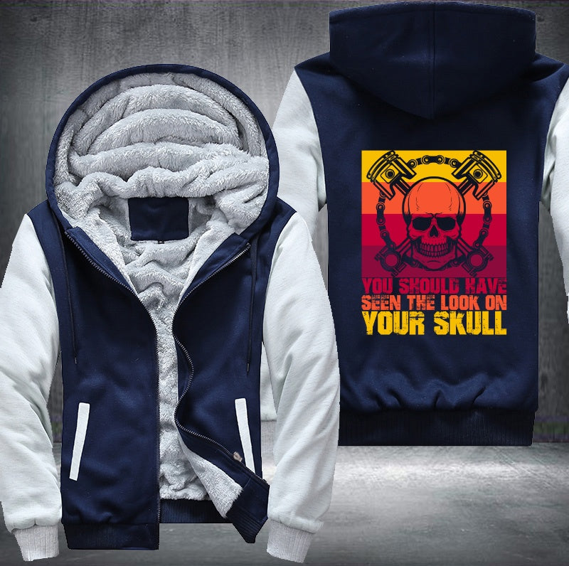 You should have seen the look on your skull Fleece Hoodies Jacket