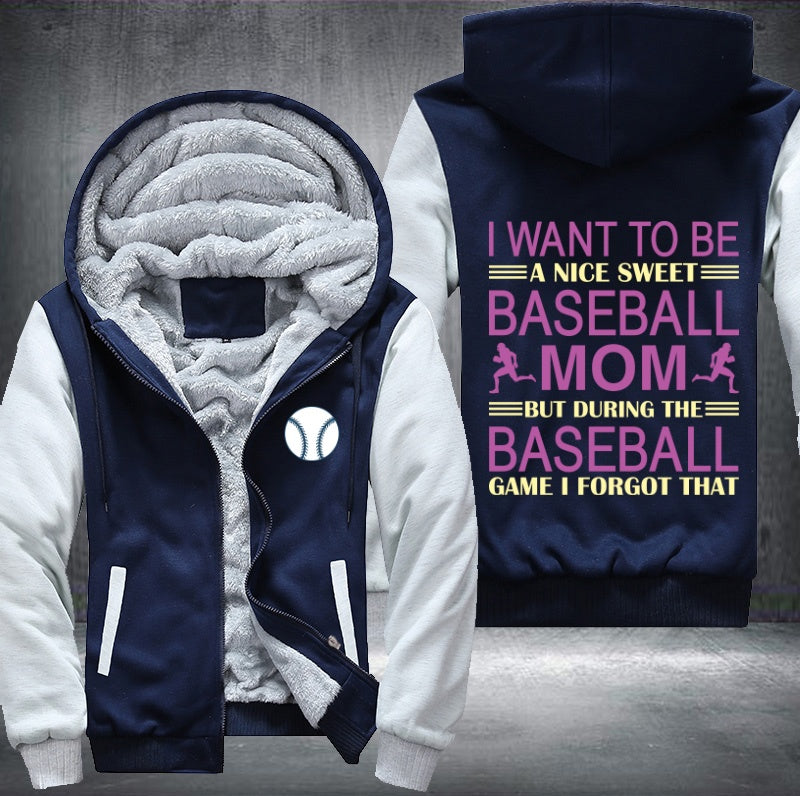 I want to be a nice sweet baseball mom Fleece Hoodies Jacket