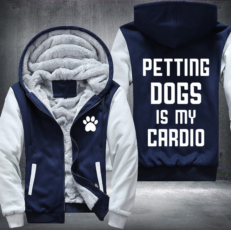 Petting dogs is my cardio Fleece Hoodies Jacket