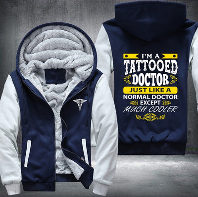 I'm a tattooed doctor just like a normal doctor Fleece Hoodies Jacket