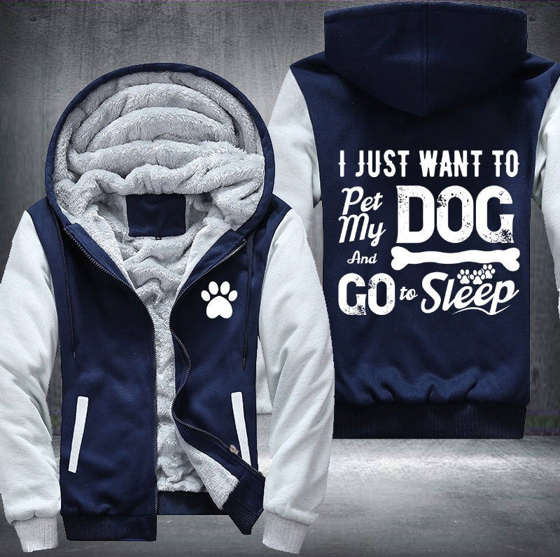 I just want to pet my dog and go to sleep Fleece Hoodies Jacket