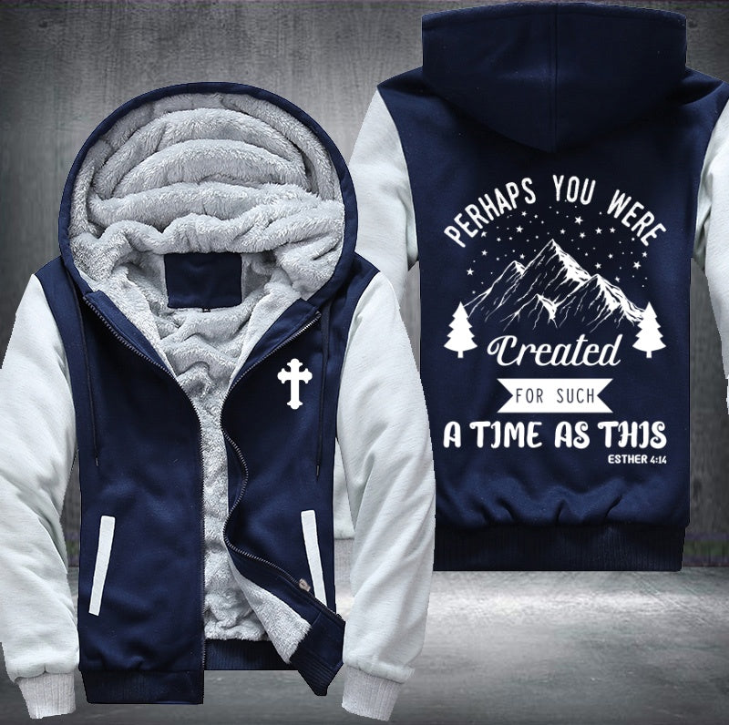 Perhaps you were create for such a time as this Fleece Hoodies Jacket