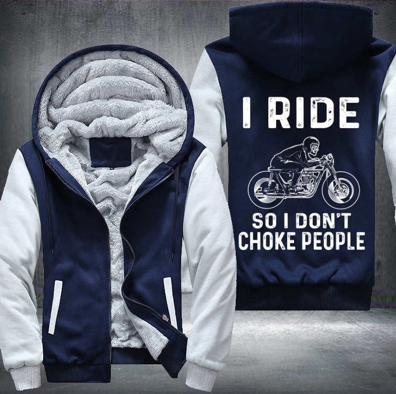 I ride so I don't choke people Fleece Hoodies Jacket