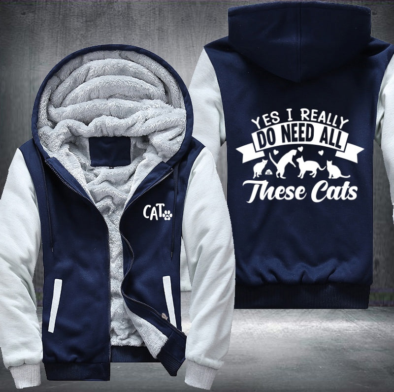 YES I REALLY DO NEED ALL These cats Fleece Hoodies Jacket