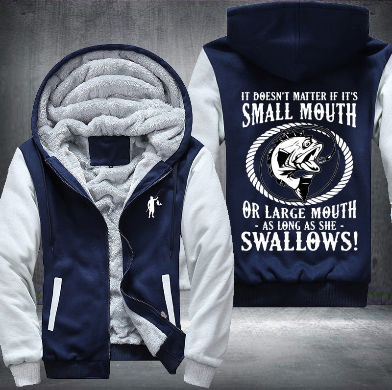 It doesn't matter small or large mouth as long as she swallows Fleece Hoodies Jacket