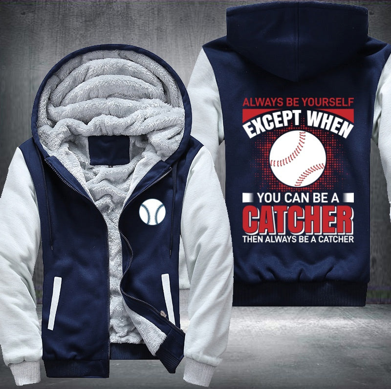 You can be a catcher Fleece Hoodies Jacket