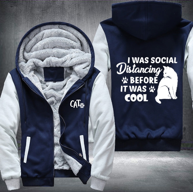 CAT I WAS SOCIAL Distancing BEFORE IT WAS COOL Fleece Hoodies Jacket