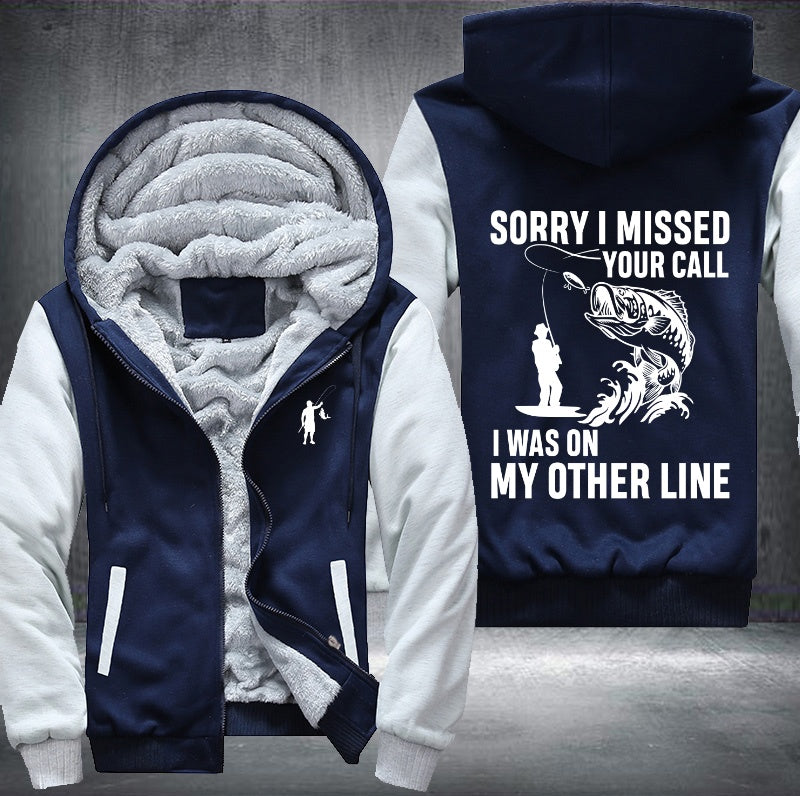 Sorry I missed your call I was on my other line Fleece Hoodies Jacket