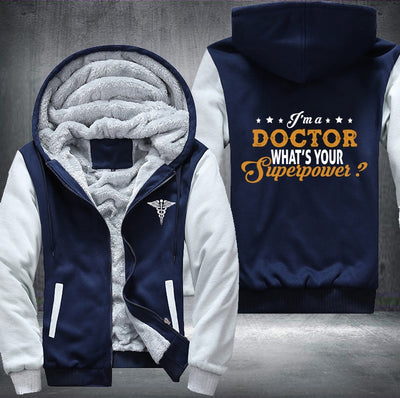 I'm a Doctor what's your superpower Fleece Hoodies Jacket