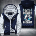 Just another beer drinker with a fishing problem Fleece Hoodies Jacket