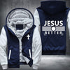 Jesus better Fleece Hoodies Jacket