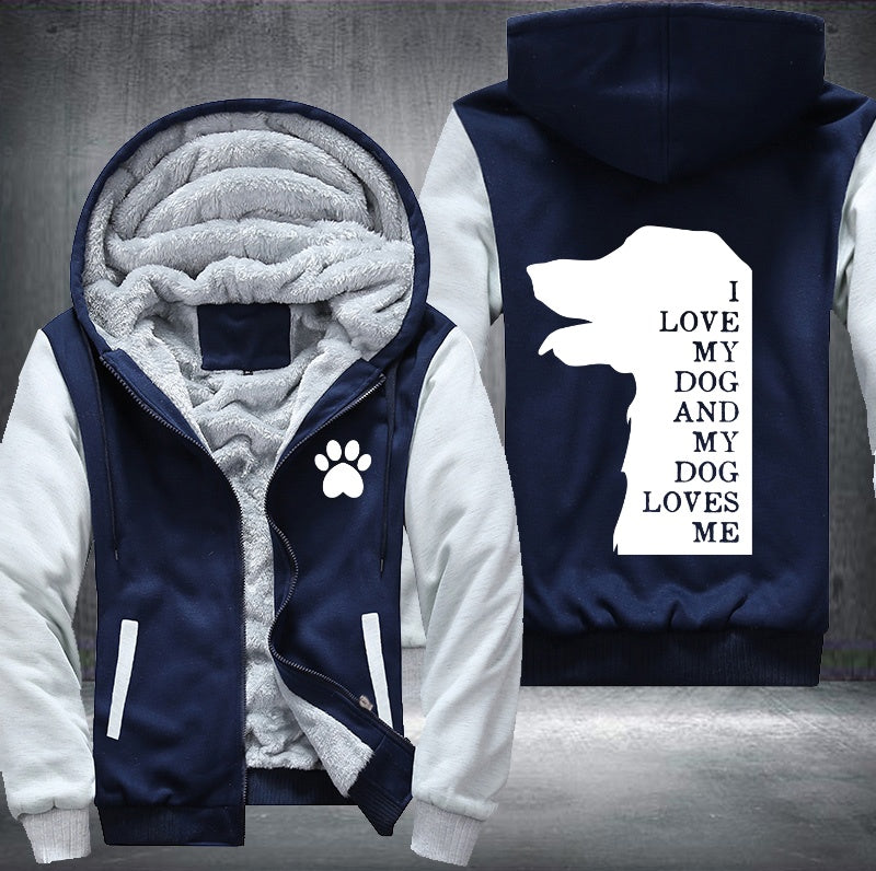 I love my dog and my dog loves me Fleece Hoodies Jacket