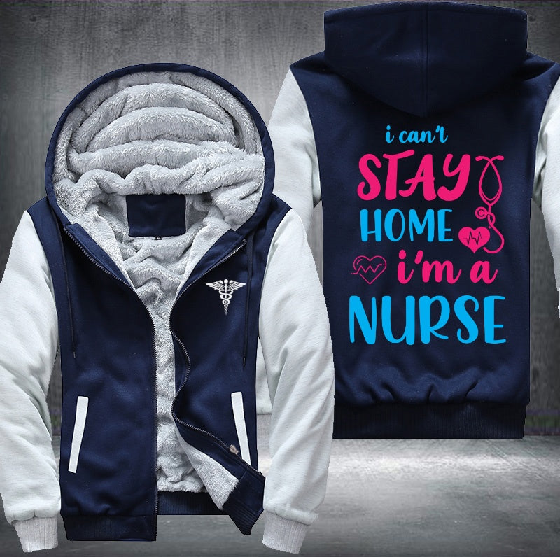 I can't stay home i'm a nurse Fleece Hoodies Jacket