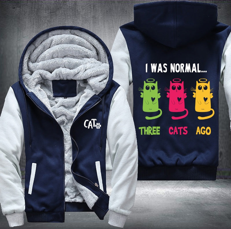 I WAS NORMAL THREE CATS AGO Fleece Hoodies Jacket