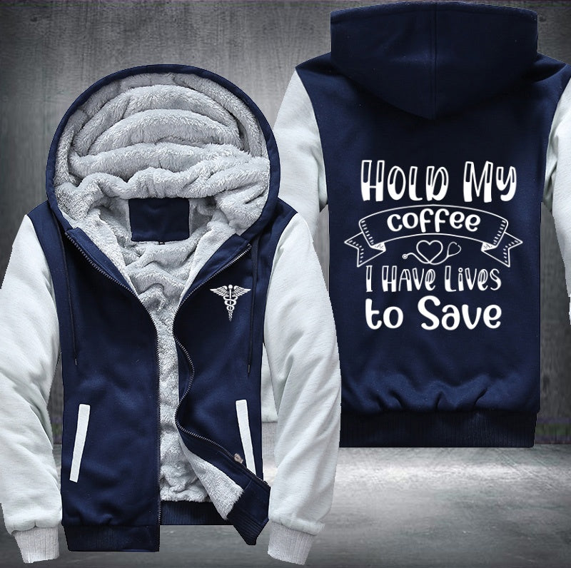 Hold my coffee I have lives to save Fleece Hoodies Jacket